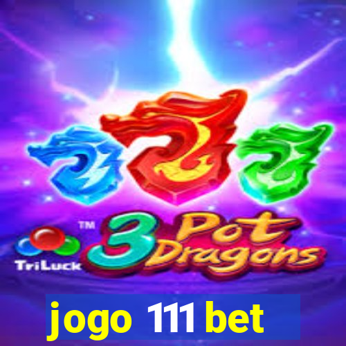 jogo 111 bet